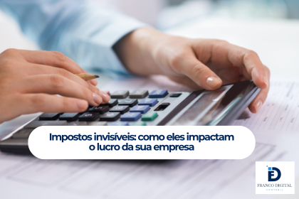 Impostos invisíveis: como eles impactam o preço dos produtos e o lucro da sua empresa