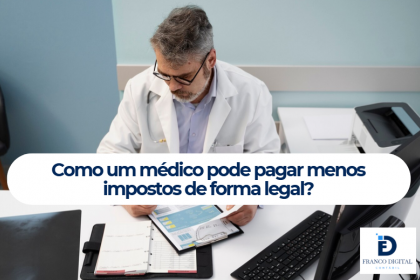 Como um médico pode pagar menos impostos de maneira legal?