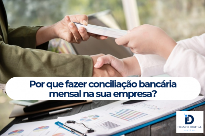 Por que fazer conciliação bancária mensal em sua empresa?
