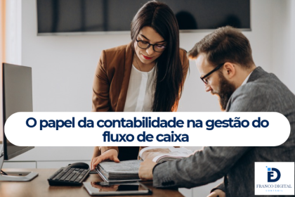 O papel da contabilidade na gestão do fluxo de caixa e nas decisões estratégicas da empresa