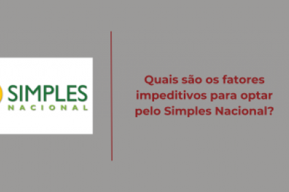 Quais são os fatores impeditivos para optar pelo Simples Nacional?