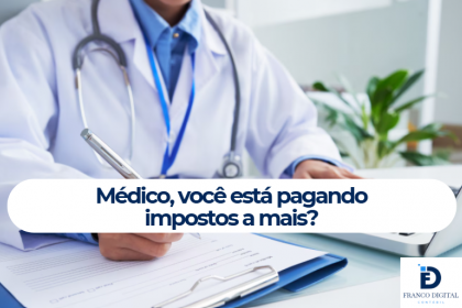 Médico, você está pagando impostos a mais?