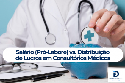 Salário (Pró-Labore) vs. Distribuição de Lucros em Consultórios Médicos