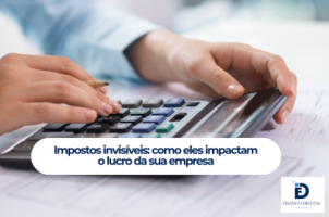 Impostos invisíveis: como eles impactam o preço dos produtos e o lucro da sua empresa