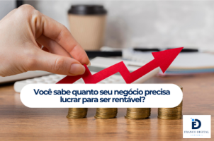 Você sabe quanto seu negócio precisa lucrar para ser rentável?