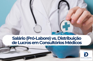 Salário (Pró-Labore) vs. Distribuição de Lucros em Consultórios Médicos
