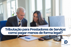 Tributação para Prestadores de Serviço: como pagar menos de forma legal